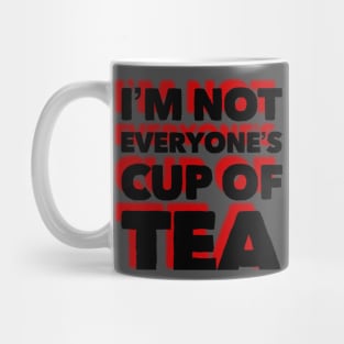 I’m not everyone’s cup of tea Mug